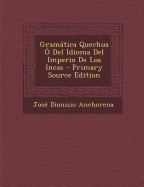 Gramatica Quechua O del Idioma del Imperio de Los Incas