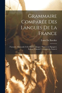 Grammaire Compare Des Langues De La France: Flamand, Allemand, Celto-Breton, Basque, Provencal, Espagnol, Italien, Francais Compars Au Sanscrit