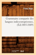 Grammaire Compar?e Des Langues Indo-Europ?ennes, (?d.1885-1889)