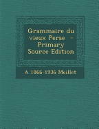 Grammaire Du Vieux Perse - Meillet, A 1866-1936