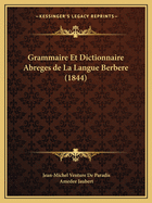 Grammaire Et Dictionnaire Abreges de La Langue Berbere (1844)