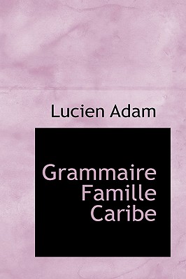 Grammaire Famille Caribe - Adam, Lucien