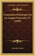 Grammaire Historique de La Langue Francaise V3 (1908)