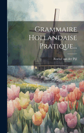 Grammaire Hollandaise Pratique...