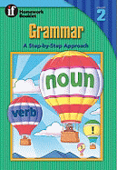 Grammar, a Step-By-Step Approach Homework Booklet, Grade 2: A Step-By-Step Approach