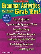 Grammar Activities That Really Grab 'em!: Grades 6-8: Skill-Building Mini-Lessons, Activities, and Games