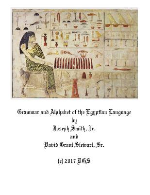 Grammar and Alphabet of the Egyptian Language - Smith Jr, Joseph, and Stewart Sr, David Grant