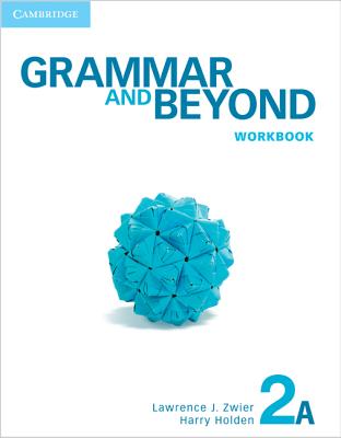 Grammar and Beyond Level 2 Workbook A - Zwier, Lawrence J., and Holden, Harry