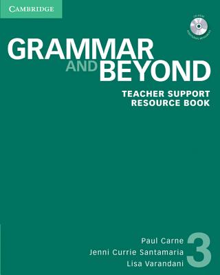 Grammar and Beyond Level 3 Teacher Support Resource Book - Carne, Paul, and Currie Santamaria, Jenni, and Varandani, Lisa