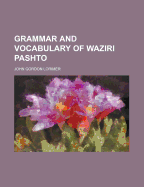 Grammar and Vocabulary of Waziri Pashto