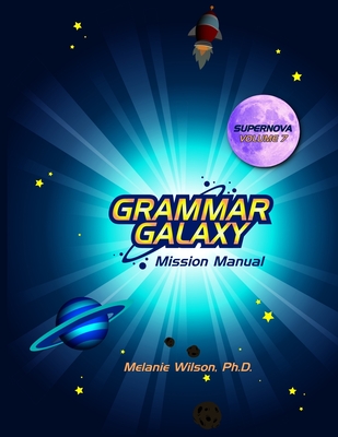 Grammar Galaxy Supernova: Mission Manual - Wilson, Melanie