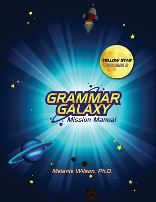 Grammar Galaxy: Yellow Star: Mission Manual - Wilson, Melanie