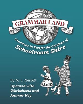 Grammar Land: Grammar in Fun for the Children of Schoolroom Shire (Annotated) - Edwards, Amy M (Editor), and Mugglin, Christina J (Editor), and Nesbitt, M L