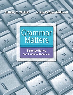 Grammar Matters - Winkler, Anthony, and McCuen-Metherell, Jo Ray