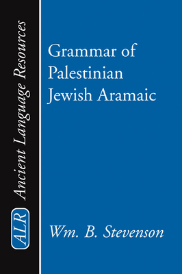 Grammar of Palestinian Jewish Aramaic - Stevenson, William B