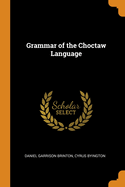 Grammar of the Choctaw Language