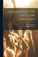 Grammar of the Choctaw Language