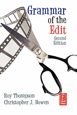 Grammar of the Edit - Thompson, Roy, and Bowen, Christopher J