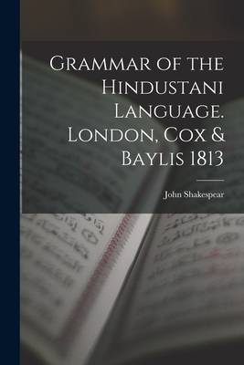 Grammar of the Hindustani Language. London, Cox & Baylis 1813 - John Shakespear (Creator)