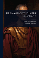 Grammar of the Latin Language
