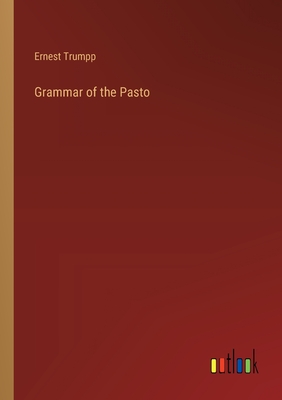 Grammar of the Pasto - Trumpp, Ernest