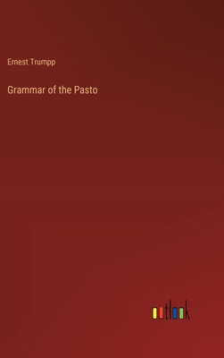 Grammar of the Pasto - Trumpp, Ernest