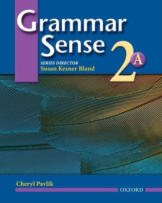 Grammar Sense 2: Student Book Volume a - Bland, Susan Kesner (Editor), and Pavlik, Cheryl, and Blackwell, Angela