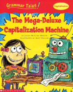 Grammar Tales: The Mega-Deluxe Capitalization Machine - Martin, Justin McCory