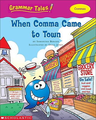 Grammar Tales: When Comma Came to Town - Berger, Samantha