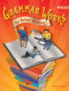 Grammar Works (for Better Writing Book C) - Julie A. Schumacher
