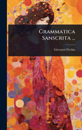 Grammatica Sanscrita ...