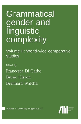 Grammatical gender and linguistic complexity II - Di Garbo, Francesca (Editor), and Olsson, Bruno (Editor), and Walchli, Bernhard (Editor)