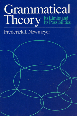 Grammatical Theory: Its Limits and Its Possibilities - Newmeyer, Frederick J