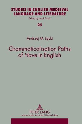 Grammaticalisation Paths of Have in English - Fisiak, Jacek, and Lecki, Andrzej