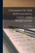 Grammatik Der Septuaginta, Laut- Und Wortlehre
