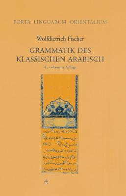Grammatik Des Klassischen Arabisch - Fischer, Wolfdietrich, Professor