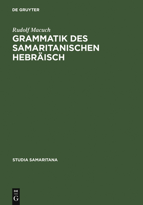 Grammatik Des Samaritanischen Hebraisch - Macuch, Rudolf