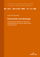 Grammatik und Ideologie: Feminisierungsstrategien im Russischen und Polnischen aus Sicht der Wissenschaft und Gesellschaft