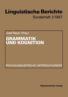 Grammatik Und Kognition: Psycholinguistische Untersuchungen - Bayer, Josef (Editor)