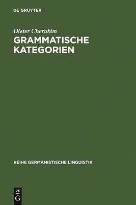 Grammatische Kategorien: Das Verh?ltnis Von Traditioneller Und Moderner Sprachwissenschaft - Cherubim, Dieter