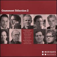 Grammont Slection 2 - Adrienne Sos (piano); Basler Madrigalisten; Claudia Barainsky (soprano); Collegium Novum Zrich; Ensemble Contrechamps;...
