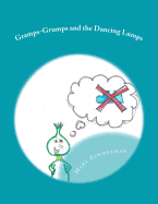 Gramps-Grumps and the Dancing Lumps: This fun children's book helps children develop a sense of how important imagination and dancing can be. Gramps-Grumps and the Dancing Lumps is the educational, uplifting, funny story of a grumpy old man finding joy...