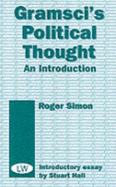 Gramsci's Political Thought: An Introduction - Simon, Roger, and Hall, Stuart (Foreword by)