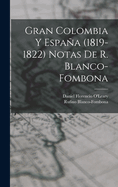 Gran Colombia Y Espaa (1819-1822) Notas De R. Blanco-fombona