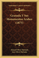 Granada Y Sus Monumentos Arabes (1875)