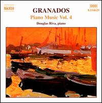 Granados: Piano Music Vol. 4 - Douglas Riva (piano)