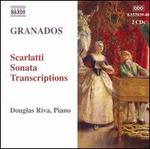 Granados: Scarlatti Sonata Transcriptions