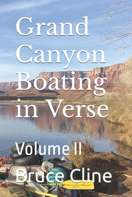 Grand Canyon Boating in Verse: Volume II - Cline, Bruce H