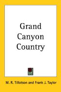 Grand canyon country - Tillotson, M. R., and Taylor, Frank J.