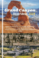 Grand Canyon Reisefhrer 2024.: Erleben Sie die Tierwelt: Ein Leitfaden mit allem, was Sie wissen mssen, Dinge, die Sie fr Ihren Urlaub, Urlaub, Kurzurlaub oder Ihre Flitterwochen einpacken mssen
